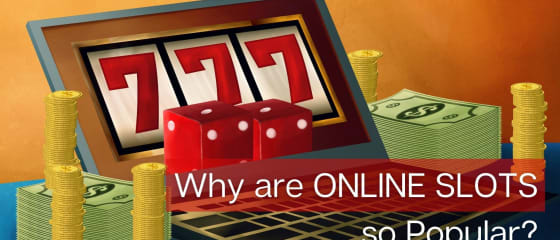 Mengapa slot dalam talian begitu popular?